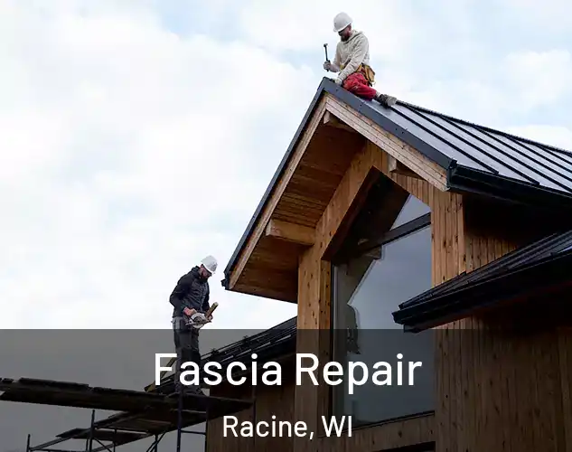  Fascia Repair Racine, WI