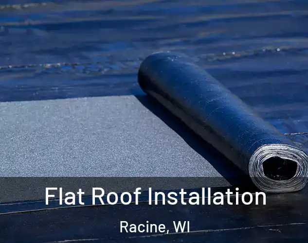  Flat Roof Installation Racine, WI