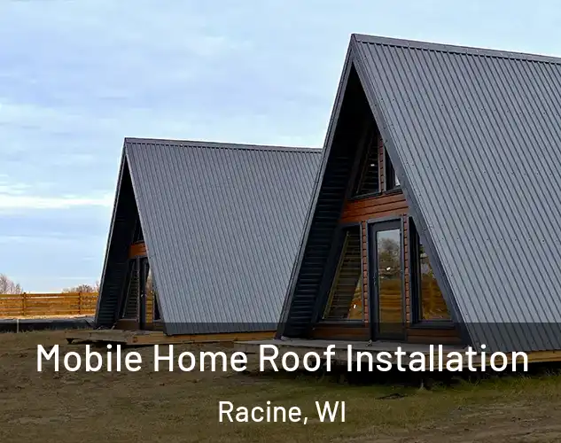  Mobile Home Roof Installation Racine, WI
