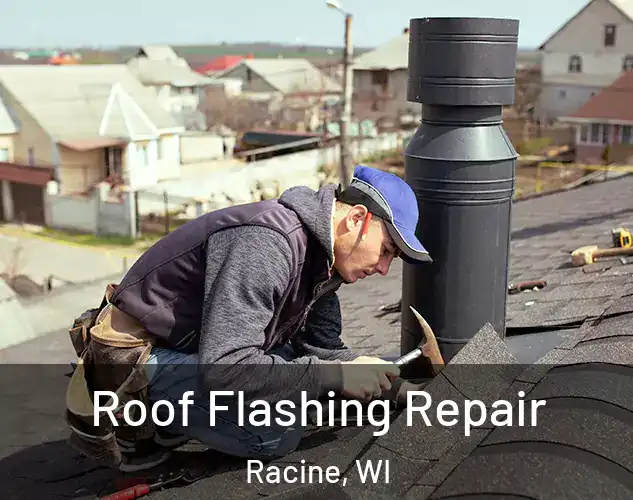  Roof Flashing Repair Racine, WI