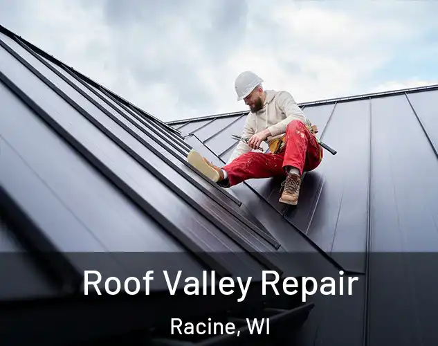  Roof Valley Repair Racine, WI