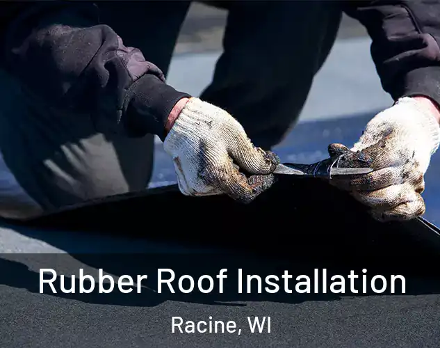  Rubber Roof Installation Racine, WI