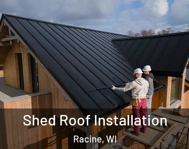  Shed Roof Installation Racine, WI