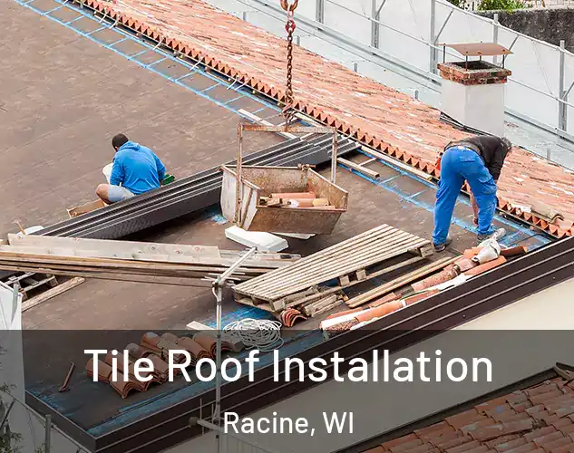  Tile Roof Installation Racine, WI