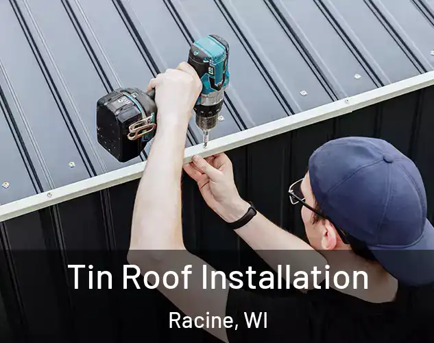  Tin Roof Installation Racine, WI